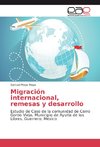 Migración internacional, remesas y desarrollo