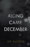 Along Came December