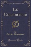 Maupassant, G: Colporteur (Classic Reprint)