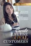 Create Lifetime Loyal Customers