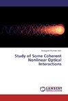 Study of Some Coherent Nonlinear Optical Interactions