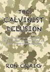 The Calvinist Delusion