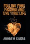 Follow Your Passion and Live Your Life