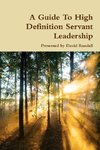 A Guide To High Definition Servant Leadership