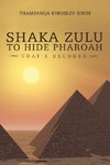 Shaka Zulu to Hide Pharoah