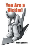 You Are a Victim!