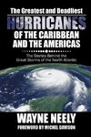 The Greatest and Deadliest Hurricanes of the Caribbean and the Americas