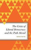 Crisis of Liberal Democracy and the Path Ahead