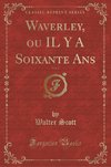 Scott, W: Waverley, ou IL Y A Soixante Ans, Vol. 2 (Classic