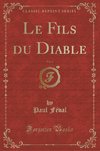 Féval, P: Fils du Diable, Vol. 3 (Classic Reprint)