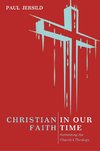 CHRISTIAN FAITH IN OUR TIME