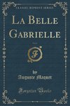 Maquet, A: Belle Gabrielle, Vol. 2 (Classic Reprint)