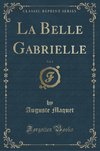 Maquet, A: Belle Gabrielle, Vol. 2 (Classic Reprint)