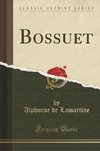 Lamartine, A: Bossuet (Classic Reprint)