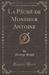 Sand, G: Péché de Monsieur Antoine, Vol. 2 (Classic Reprint)
