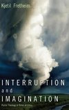 Interruption and Imagination
