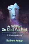As You Seek So Shall You Find