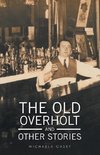 The Old Overholt and Other Stories