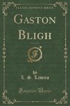 Lavenu, L: Gaston Bligh, Vol. 2 of 2 (Classic Reprint)