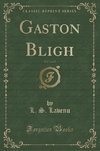 Lavenu, L: Gaston Bligh, Vol. 2 of 2 (Classic Reprint)