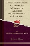Paris, S: Bulletins Et Mémoires de la Société d'Anthropologi