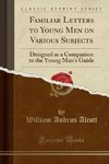 Alcott, W: Familiar Letters to Young Men on Various Subjects