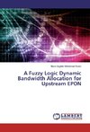 A Fuzzy Logic Dynamic Bandwidth Allocation for Upstream EPON