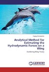 Analytical Method for Estimating the Hydrodynamic Forces on a Wing