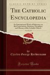 Herbermann, C: Catholic Encyclopedia, Vol. 15 of 15