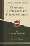 Monselet, C: Curiosités Littéraires Et Bibliographiques (Cla