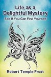 Life as a Delightful Mystery