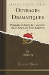 Voltaire, V: Ouvrages Dramatiques, Vol. 6