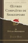 Shakespeare, W: OEuvres Complètes de Shakespeare (Classic Re