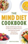 The Mind Diet Cookbook: Quick and Delicious Recipes for Enhancing Brain Function and Helping Prevent Alzheimer's and Dementia