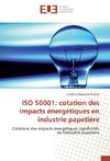 ISO 50001: cotation des impacts énergétiques en industrie papetière
