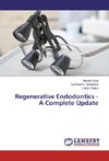 Regenerative Endodontics - A Complete Update