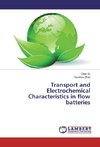 Transport and Electrochemical Characteristics in flow batteries