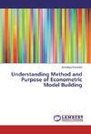 Understanding Method and Purpose of Econometric Model Building