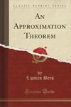 Bers, L: Approximation Theorem (Classic Reprint)