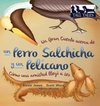 Un Gran Cuento acerca de un Perro Salchicha y un Pelícano (Spanish/English Bilingual Hard Cover)