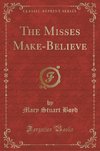 Boyd, M: Misses Make-Believe (Classic Reprint)