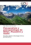Psicoanálisis y psicopatología de Hitler, Mussolini y Stalin