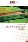 La base de la production végétale