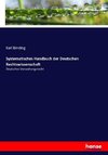 Systematisches Handbuch der Deutschen Rechtswissenschaft