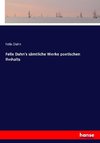 Felix Dahn's sämtliche Werke poetischen Ihnhalts