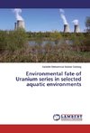Environmental fate of Uranium series in selected aquatic environments