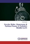 Gender Roles, Hegemony & Political Power in Tolkien's Middle Earth