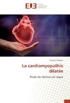 La cardiomyopathie dilatée