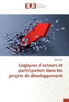 Logiques d'acteurs et participation dans les projets de développement