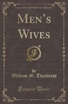 Thackeray, W: Men's Wives (Classic Reprint)